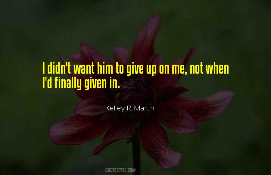 I Didn't Give Up Quotes #1577710