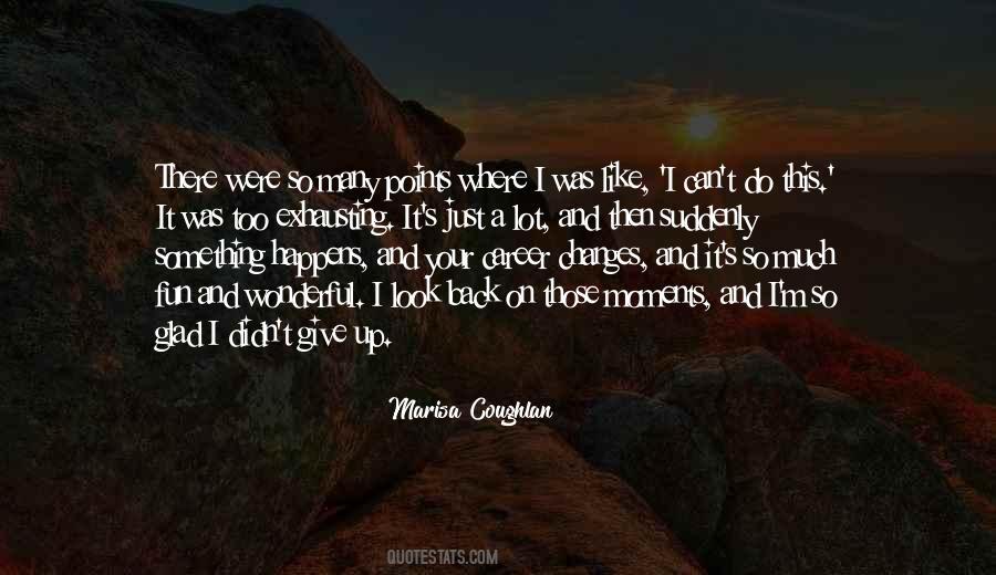 I Didn't Give Up Quotes #205423