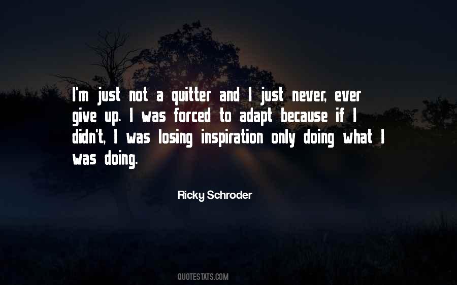 I Didn't Give Up Quotes #986519