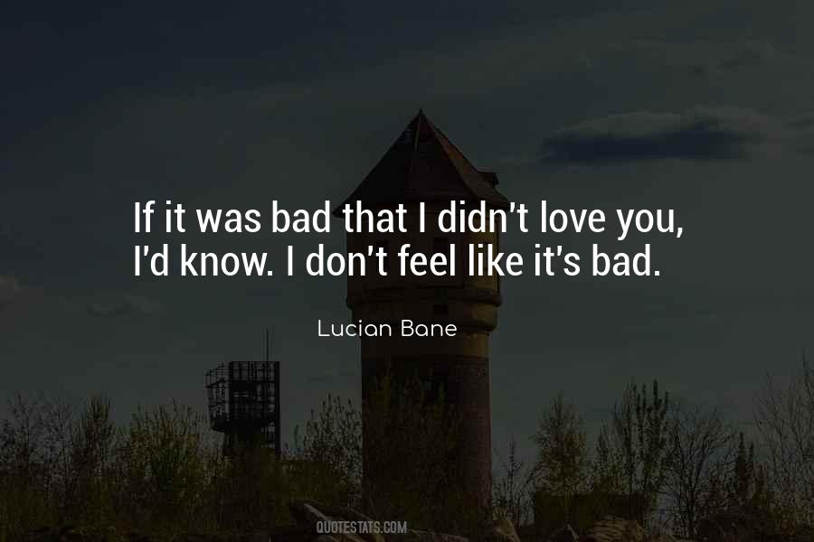 I Didn't Love You Quotes #1795886