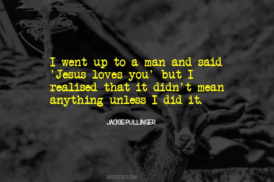 I Didn't Mean Anything To You Quotes #1026596