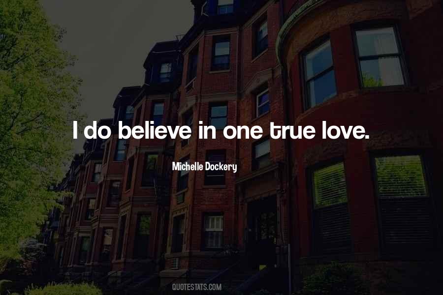 I Do Believe In Love Quotes #507864