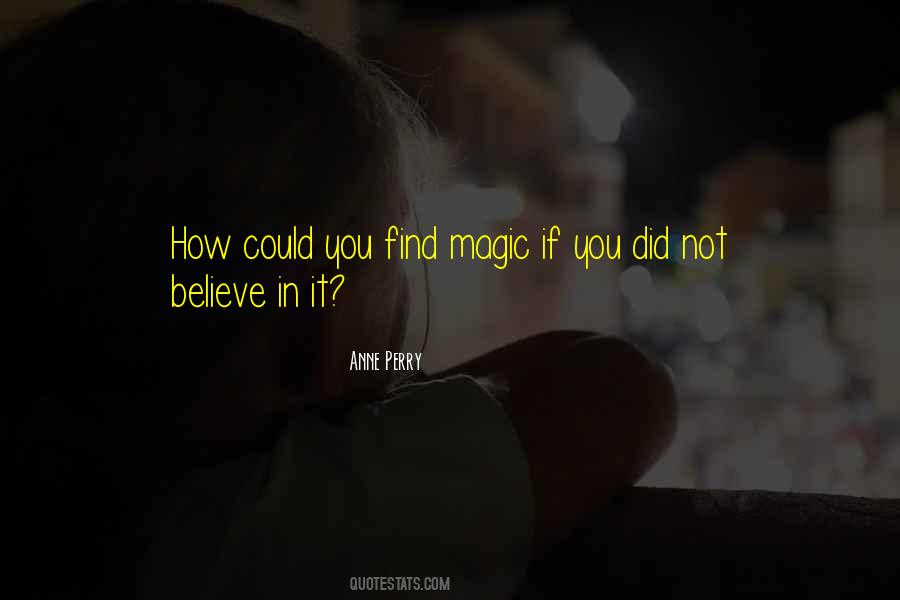 I Do Believe In Magic Quotes #251106