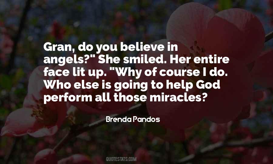 I Do Believe In Miracles Quotes #1618500