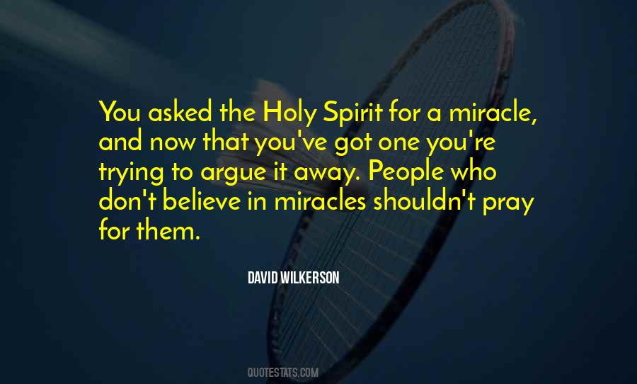 I Do Believe In Miracles Quotes #236173