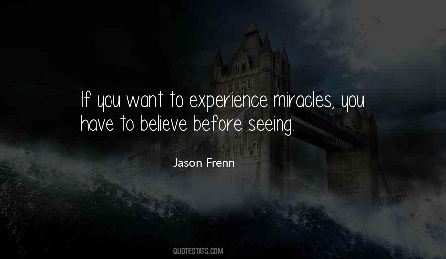 I Do Believe In Miracles Quotes #259584