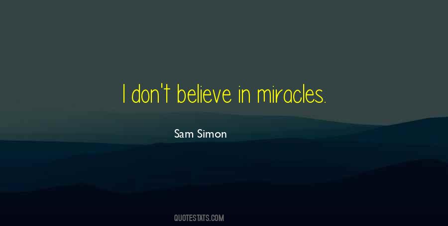 I Do Believe In Miracles Quotes #80845