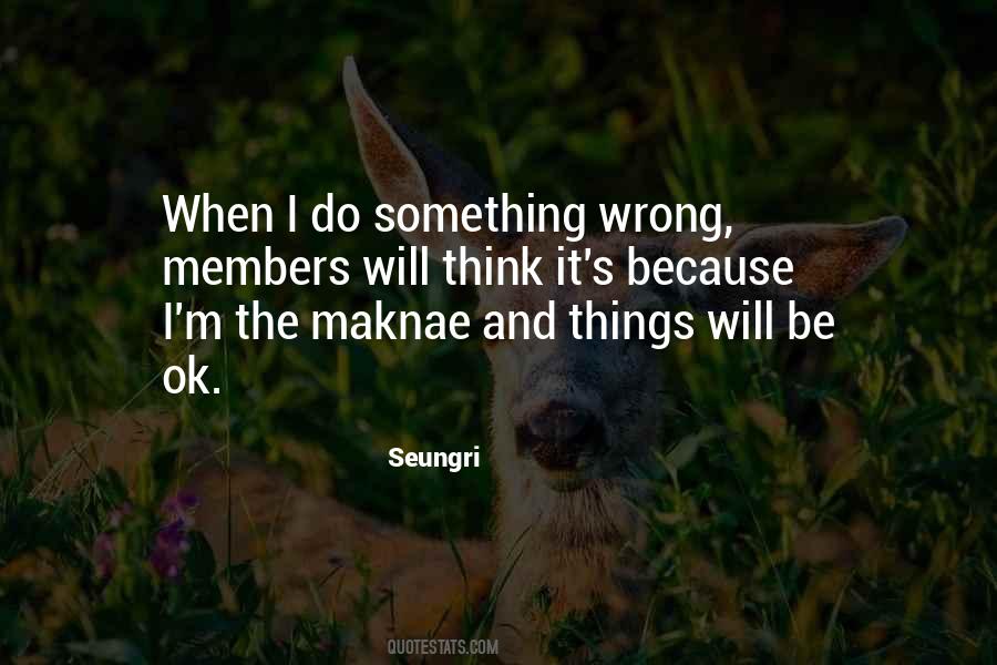 I Do Things Wrong Quotes #503492