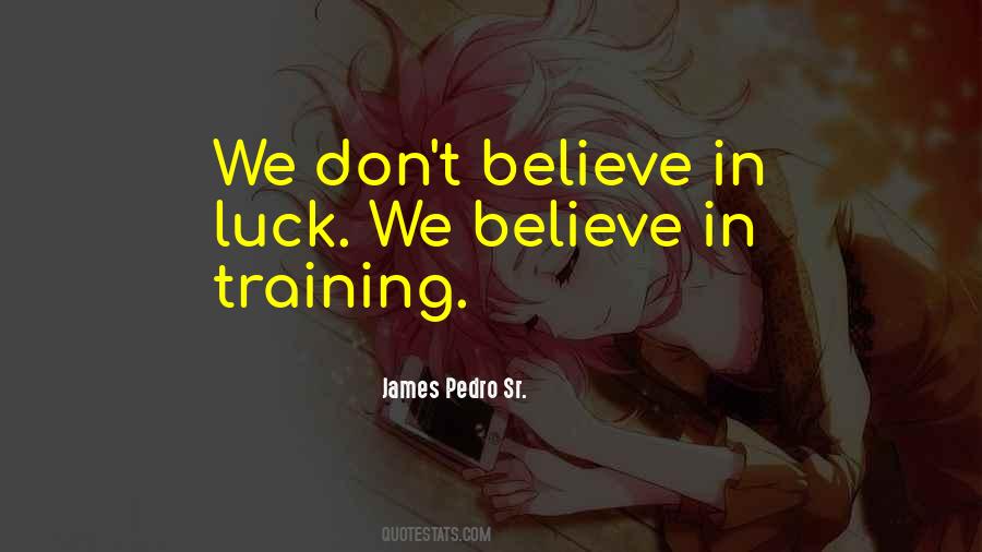 I Don Believe In Luck Quotes #1256625