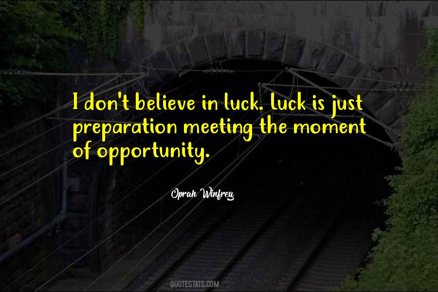 I Don Believe In Luck Quotes #1406965