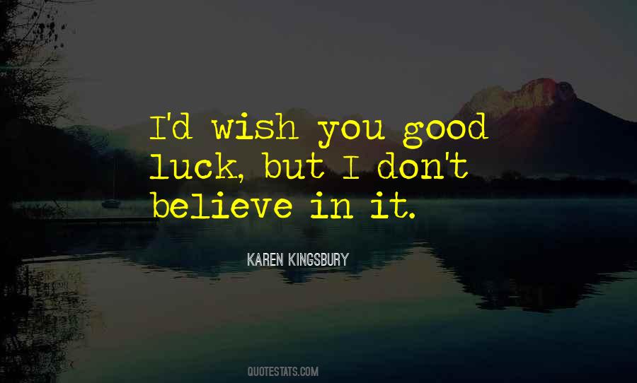 I Don Believe In Luck Quotes #1713571