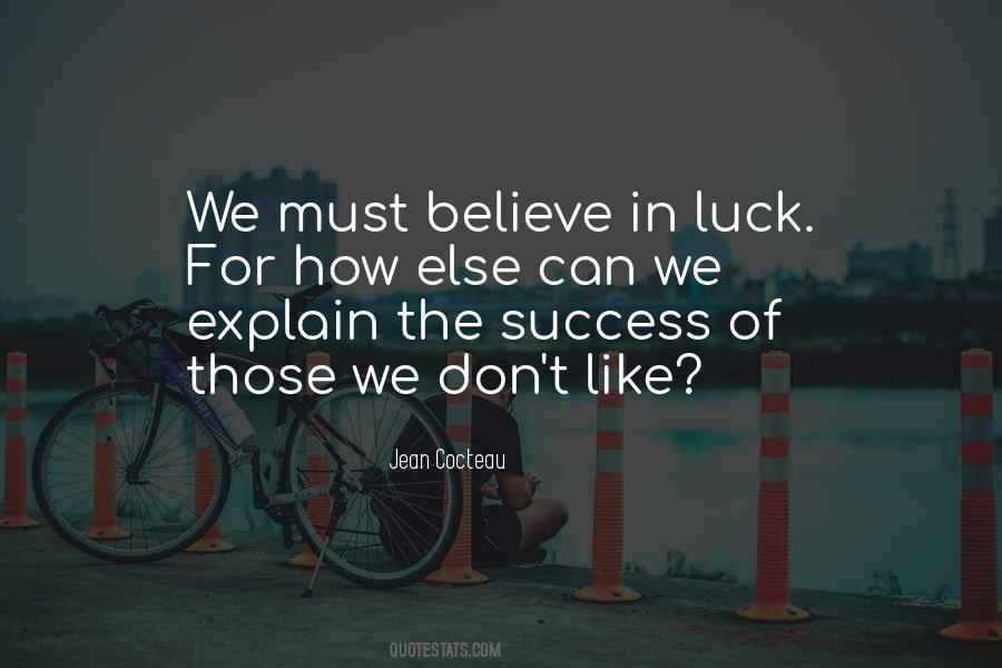 I Don Believe In Luck Quotes #1782544