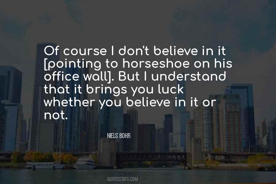 I Don Believe In Luck Quotes #1813044