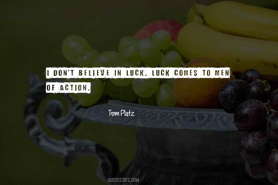 I Don Believe In Luck Quotes #29118