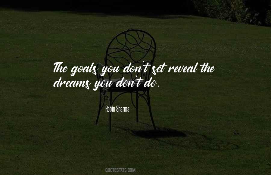 I Don Have Dreams I Have Goals Quotes #490211