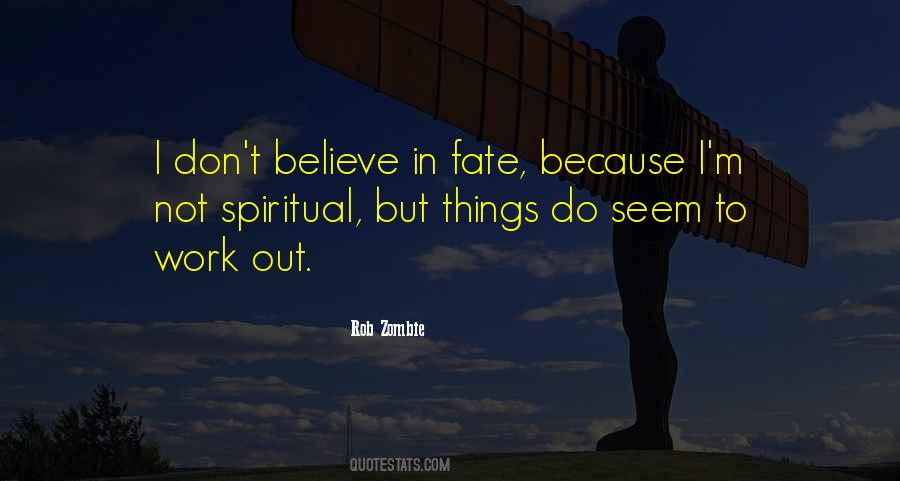 I Don't Believe In Fate Quotes #1310140