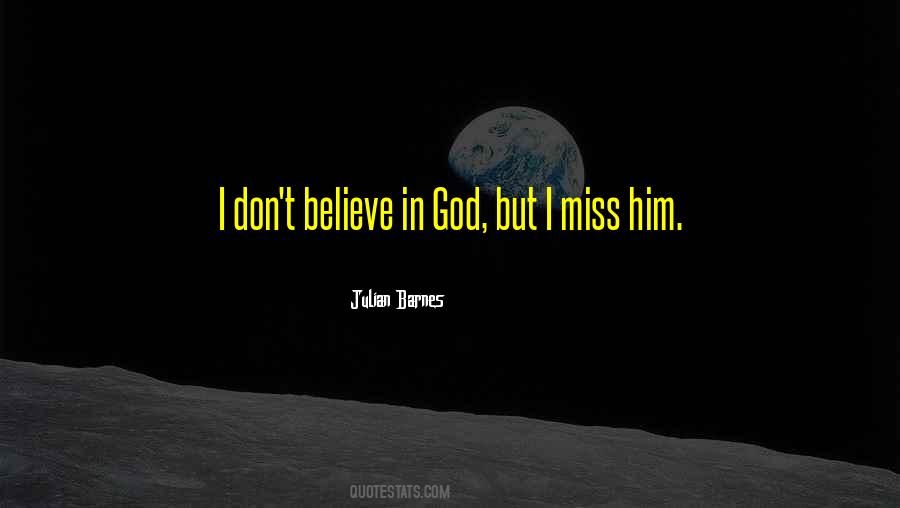 I Don't Believe In God Quotes #1745333