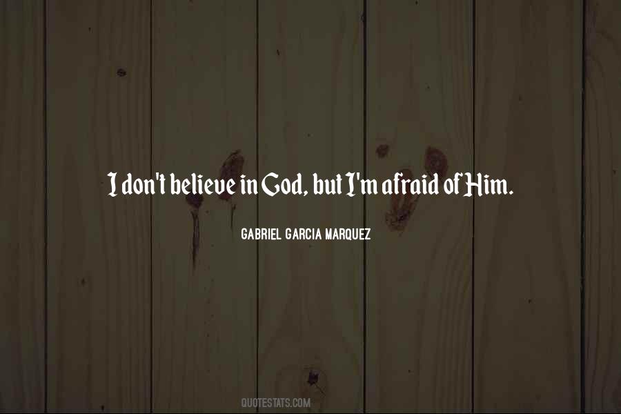 I Don't Believe In God Quotes #673052