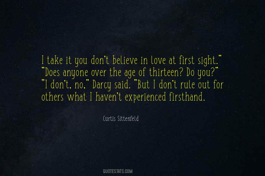 I Don't Believe In Love At First Sight Quotes #1304014