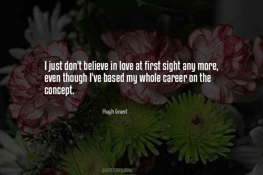 I Don't Believe In Love At First Sight Quotes #302075