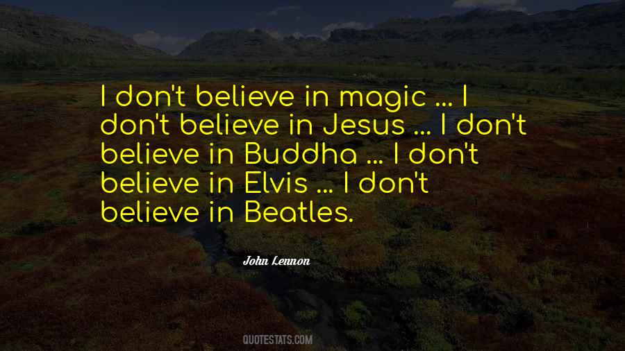 I Don't Believe In Magic Quotes #1190061