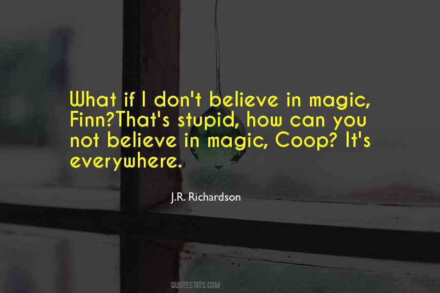 I Don't Believe In Magic Quotes #1514733