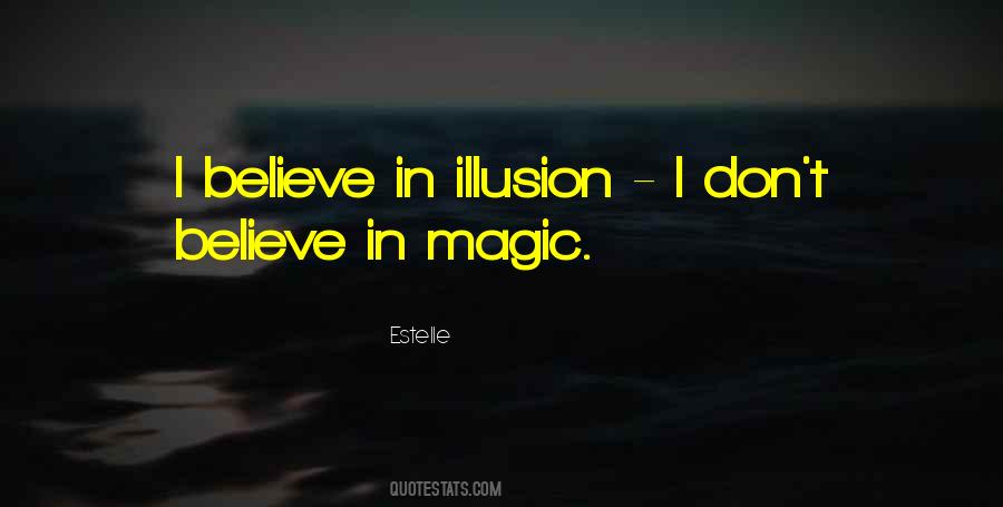 I Don't Believe In Magic Quotes #448489