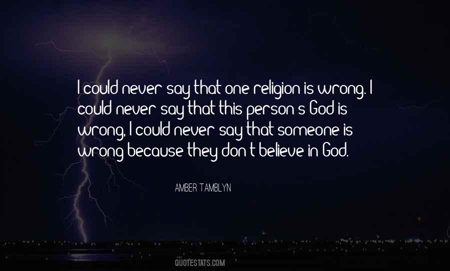 I Don't Believe In Religion Quotes #138179