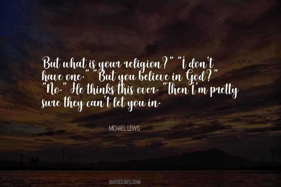 I Don't Believe In Religion Quotes #1712717