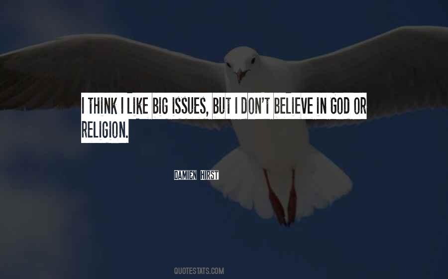 I Don't Believe In Religion Quotes #727135