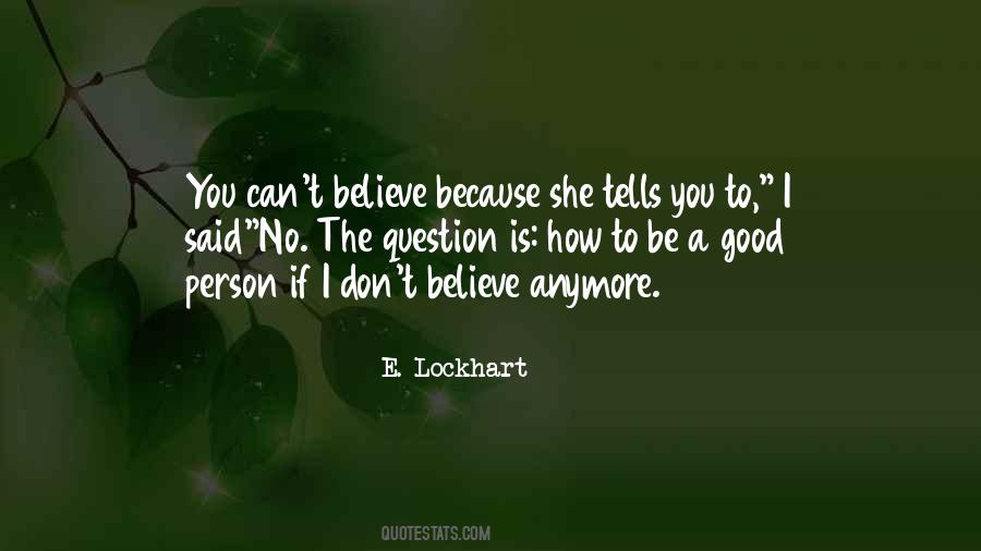 I Don't Believe You Anymore Quotes #1475061