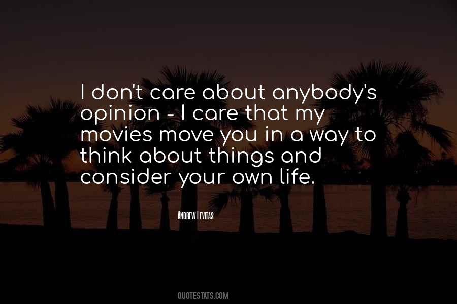 I Don't Care About Your Opinion Quotes #475949