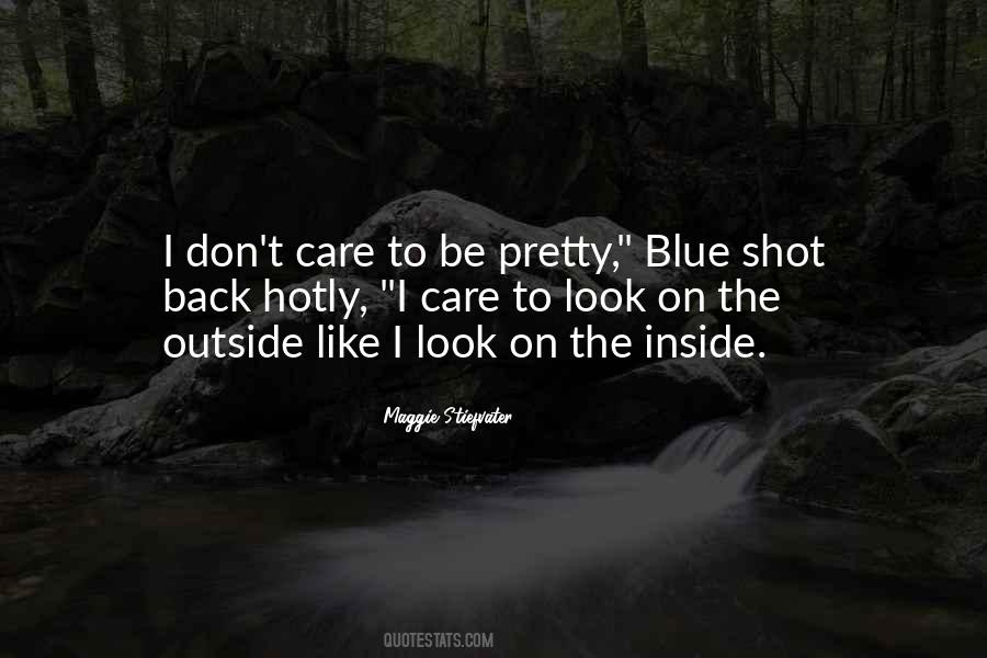I Don't Care How You Look Quotes #498479