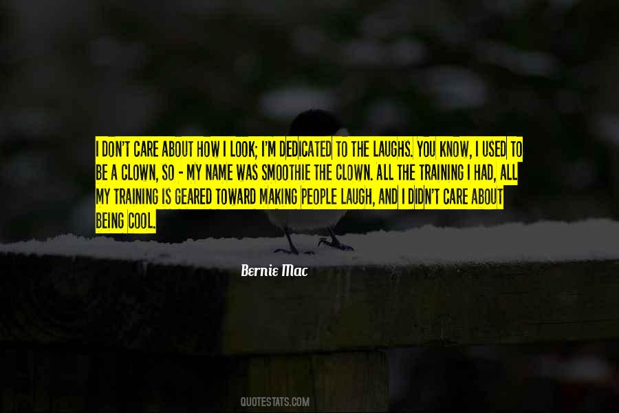 I Don't Care How You Look Quotes #886272