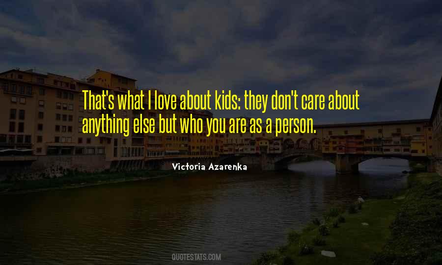 I Don't Care I Love Him Quotes #129620