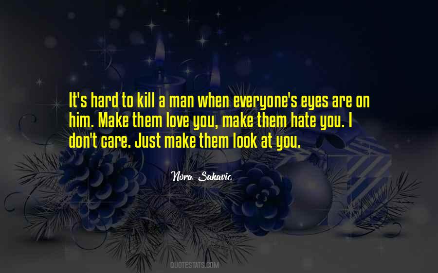 I Don't Care I Love Him Quotes #654554
