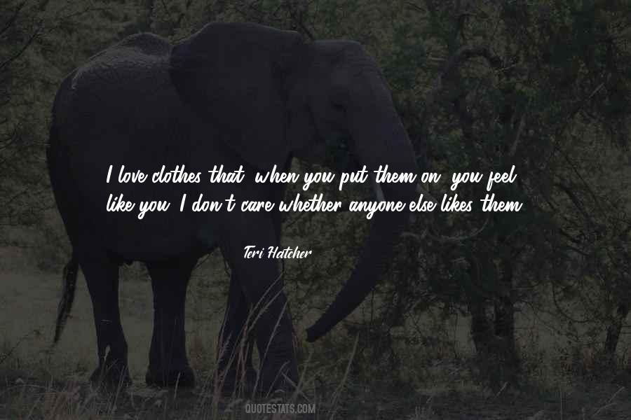 I Don't Care I Love You Quotes #309394