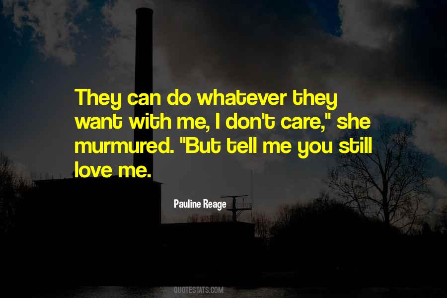 I Don't Care I Love You Quotes #860277