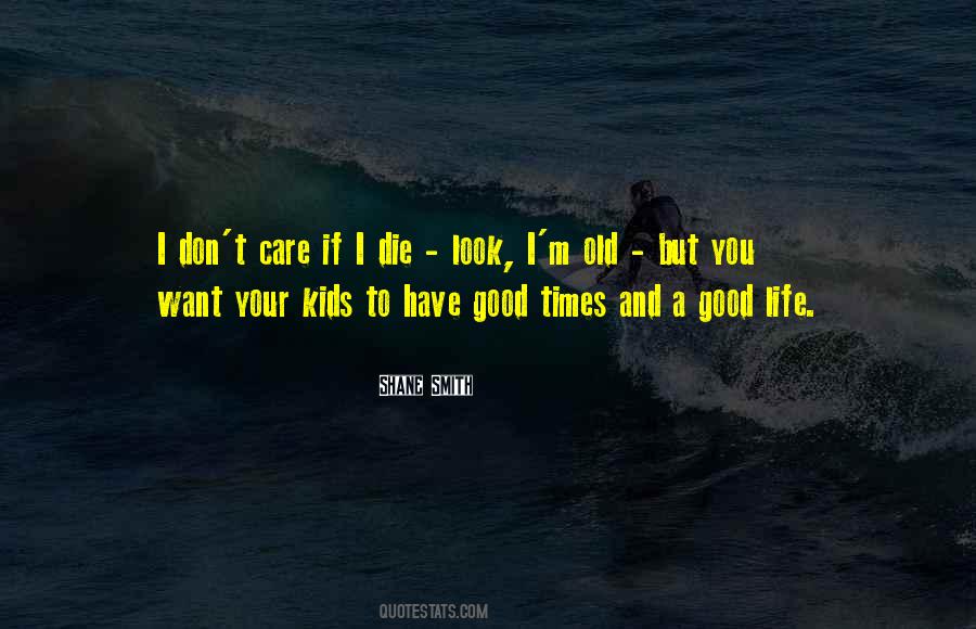 I Don't Care If I Die Quotes #1122516