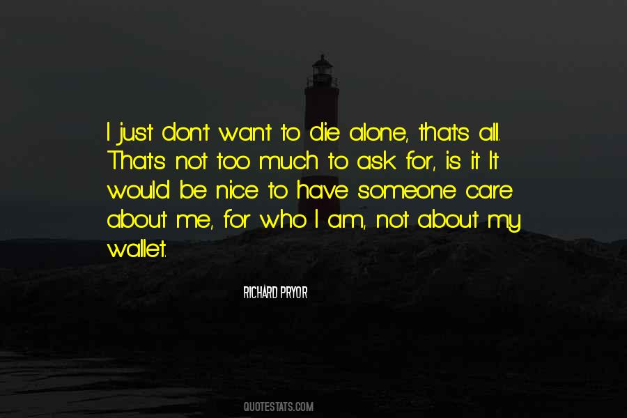 I Don't Care If I Die Quotes #278272