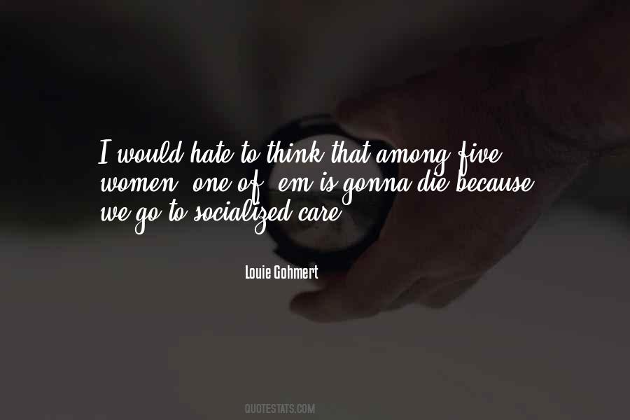 I Don't Care If You Hate Me Quotes #1368301