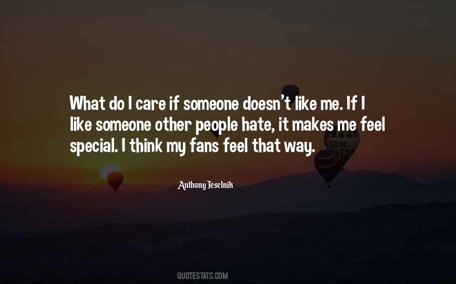 I Don't Care If You Hate Me Quotes #428947