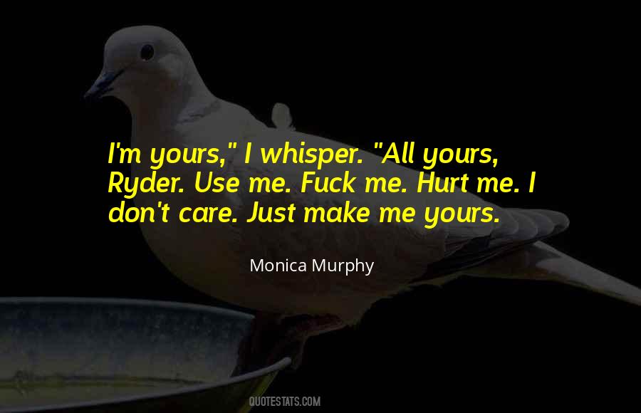I Don't Care If You Hurt Me Quotes #1238159