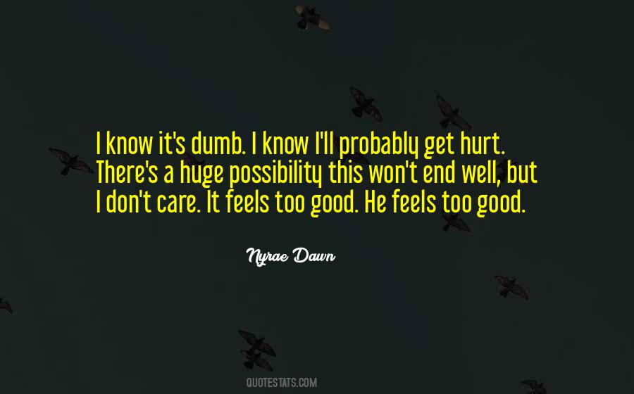 I Don't Care If You Hurt Me Quotes #706937