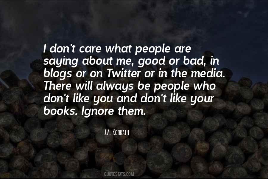 I Don't Care If You Ignore Me Quotes #699489
