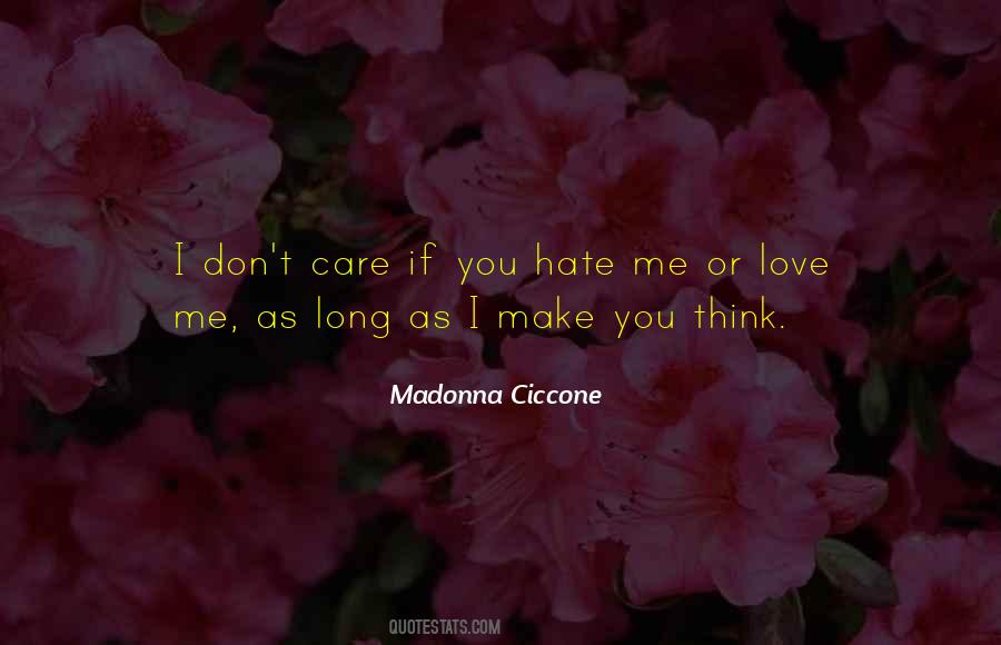 I Don't Care If You Love Me Or Hate Me Quotes #1497977