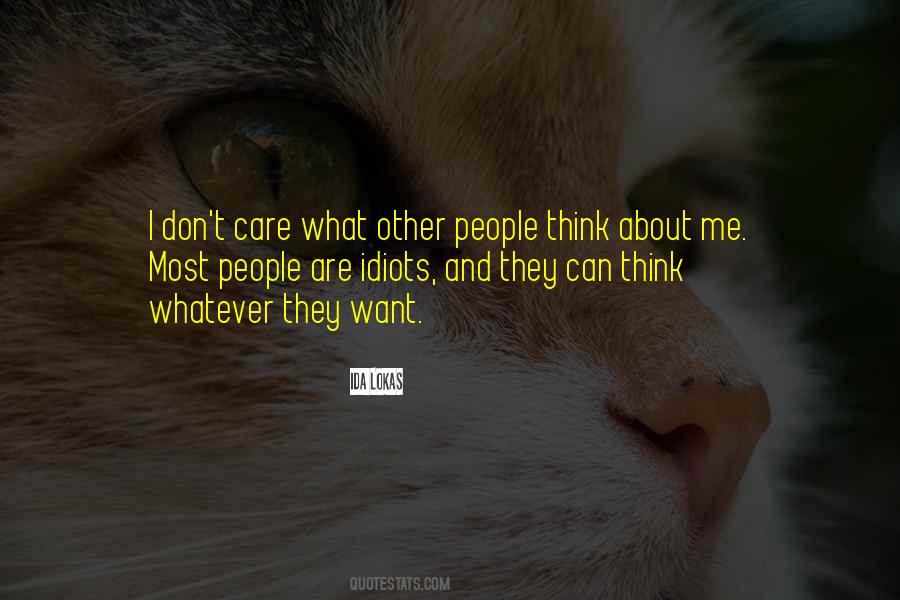 I Don't Care What They Think Quotes #416103