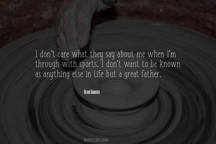 I Don't Care What U Say About Me Quotes #298027