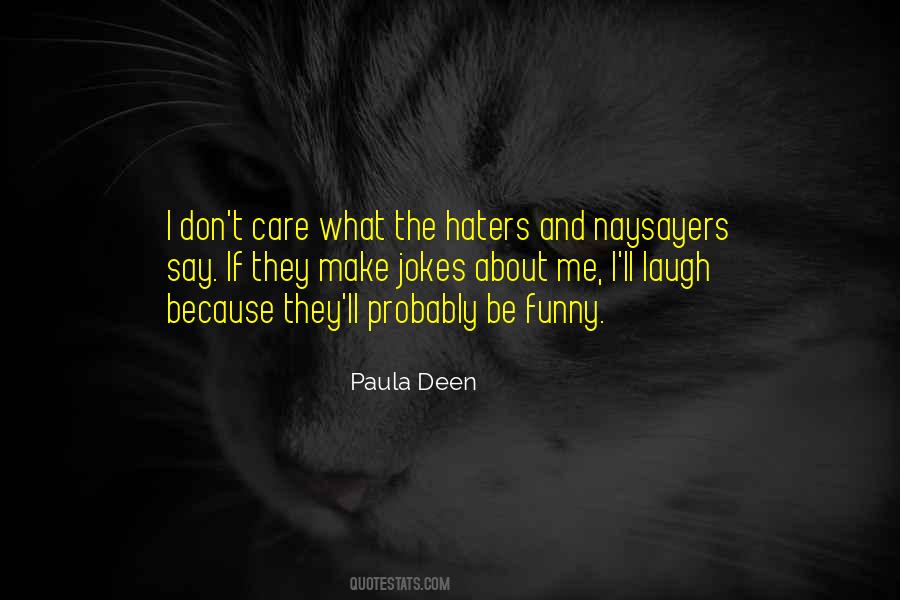 I Don't Care What U Say About Me Quotes #369792