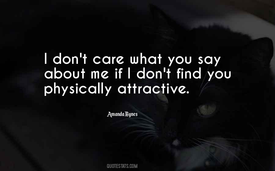 I Don't Care What U Say About Me Quotes #59123